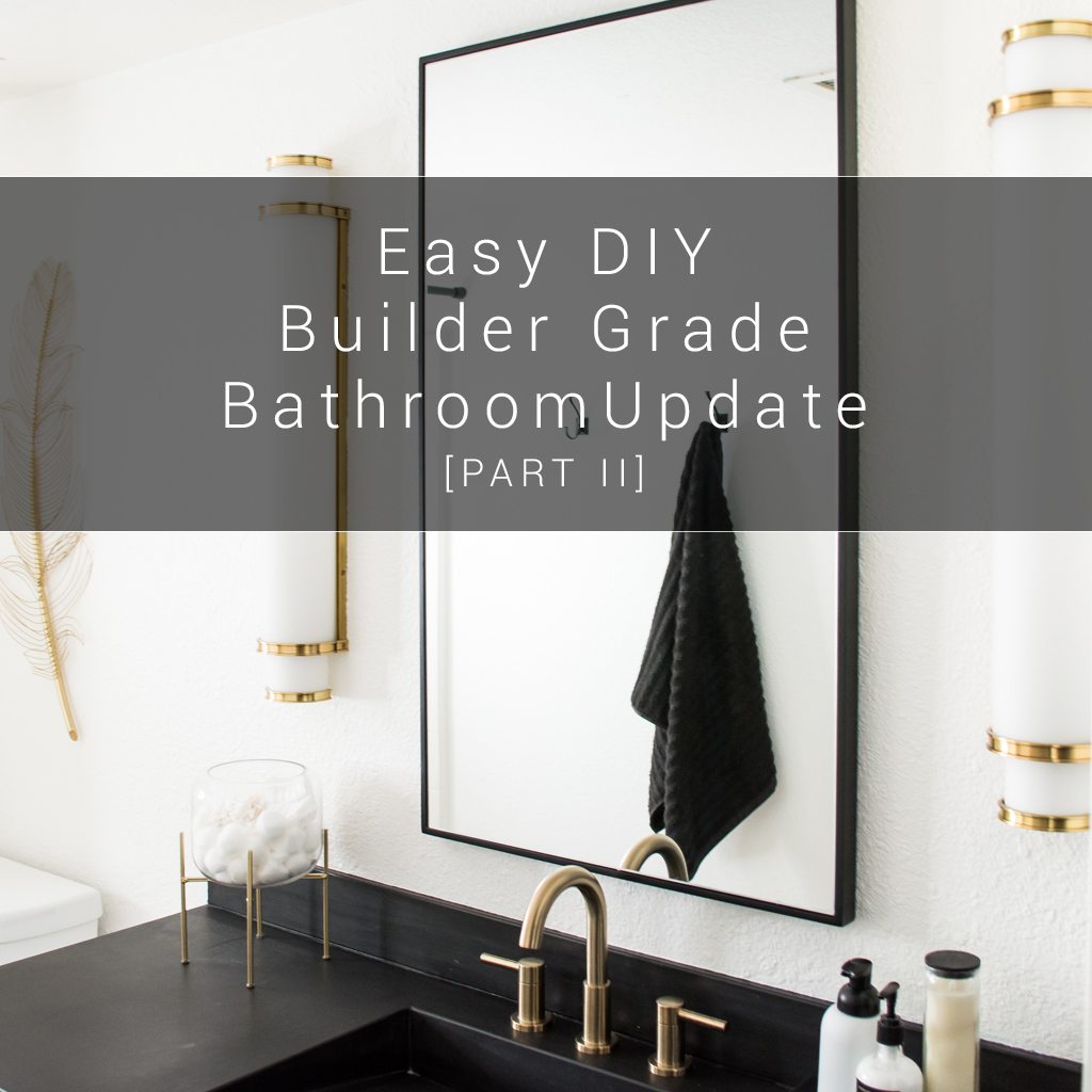 Easy DIY Builder Grade Bathroom Update | Part II: The Design Process